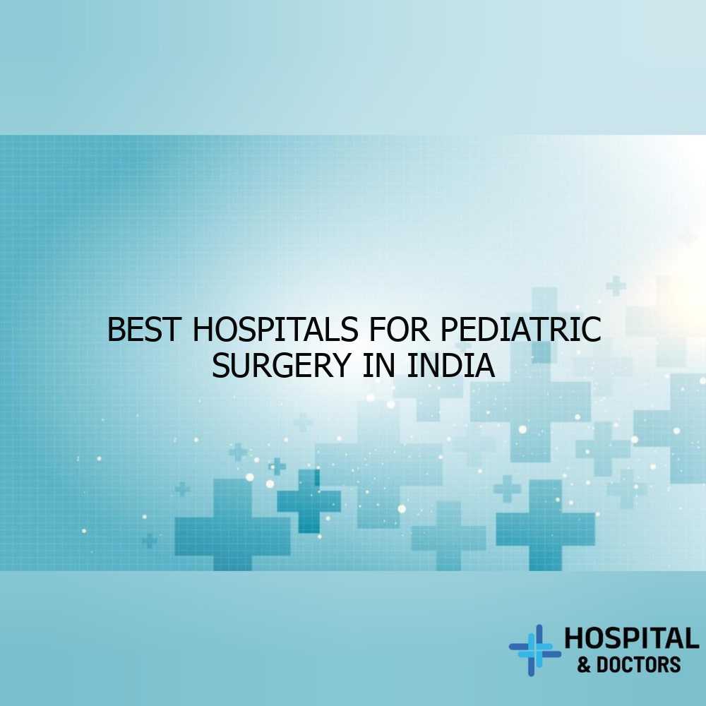 Best Hospitals for Pediatric Surgery in India