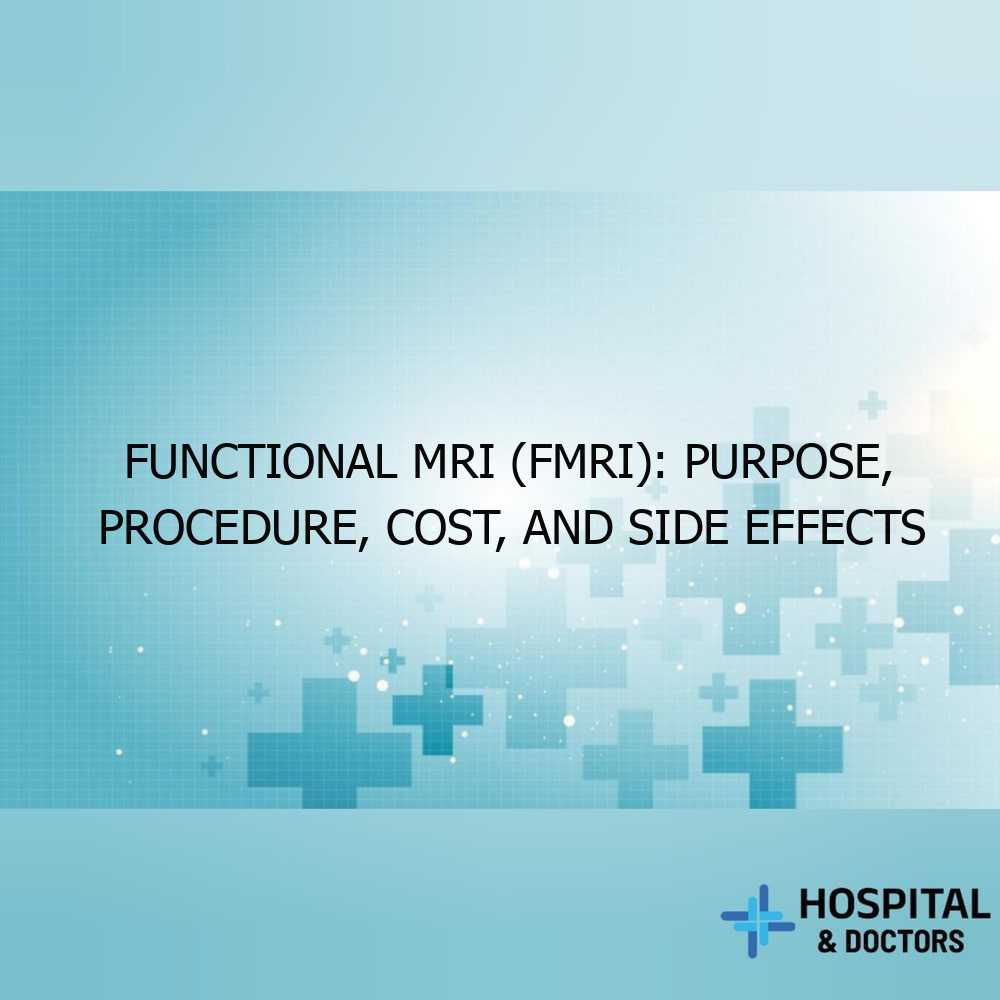 Functional MRI (fMRI): Purpose, Procedure, Cost, and Side Effects