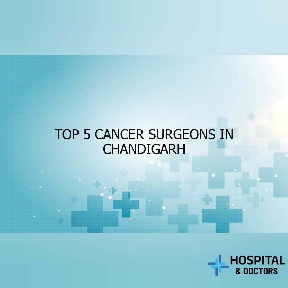 Best Cancer Surgeons in Chandigarh