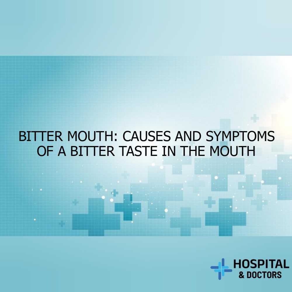 Bitter Mouth: Causes and Symptoms of a Bitter Taste in the Mouth