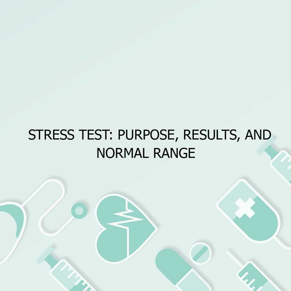 Stress Test: Purpose, Results, and Normal Range