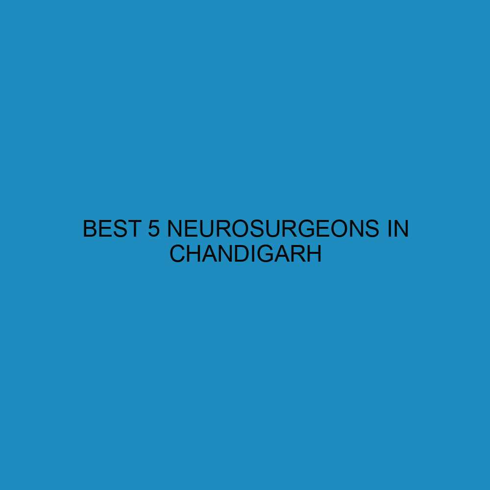 Best Neurosurgeons in Chandigarh