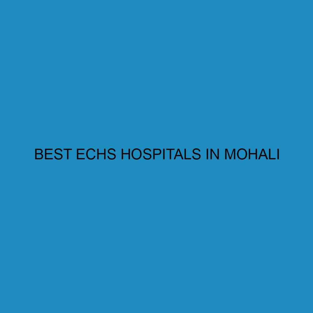 Best ECHS Hospitals in Mohali