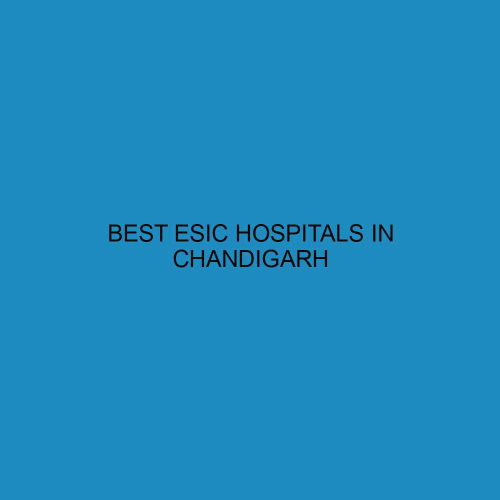 Best ESIC Hospitals in Chandigarh