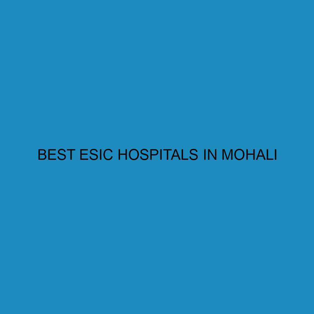 Best ESIC Hospitals in Mohali