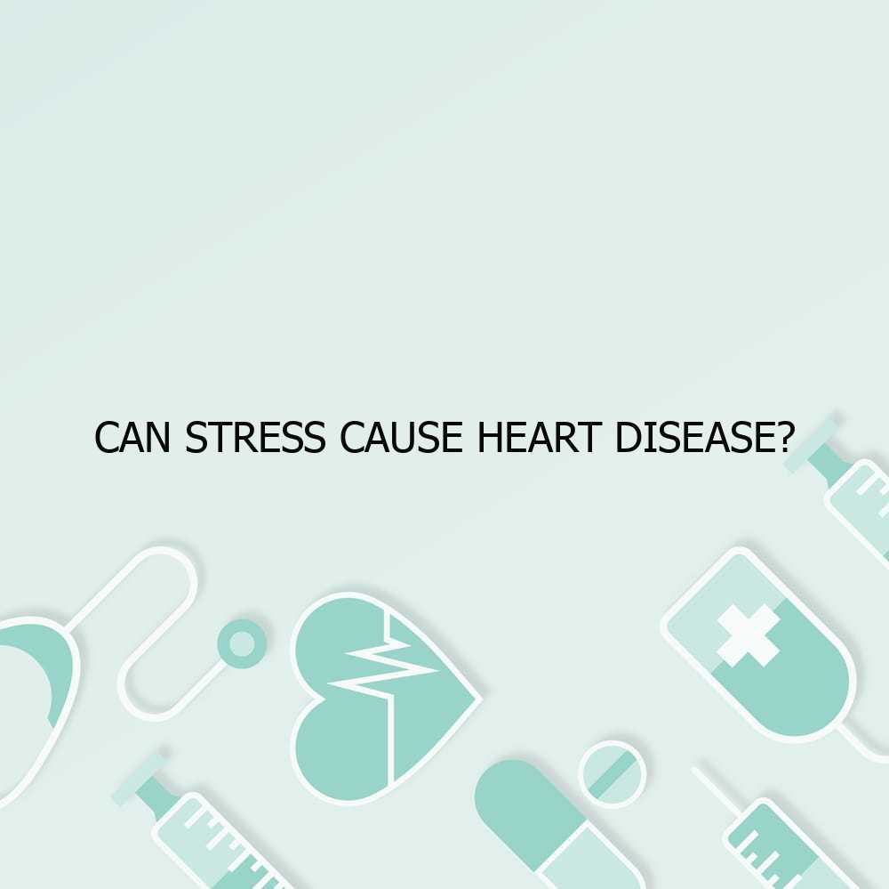 Can Stress Cause Heart Disease?