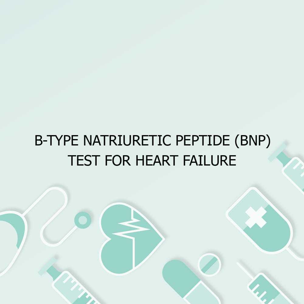 B-type Natriuretic Peptide (BNP) Test for Heart Failure