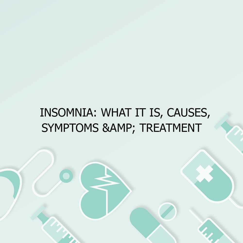 Insomnia: What It Is, Causes, Symptoms & Treatment