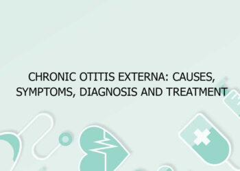 Chronic Otitis Externa: Causes, Symptoms, Diagnosis and Treatment