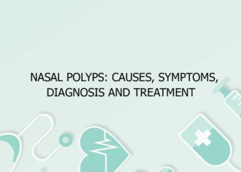 Nasal Polyps: Causes, Symptoms, Diagnosis and Treatment