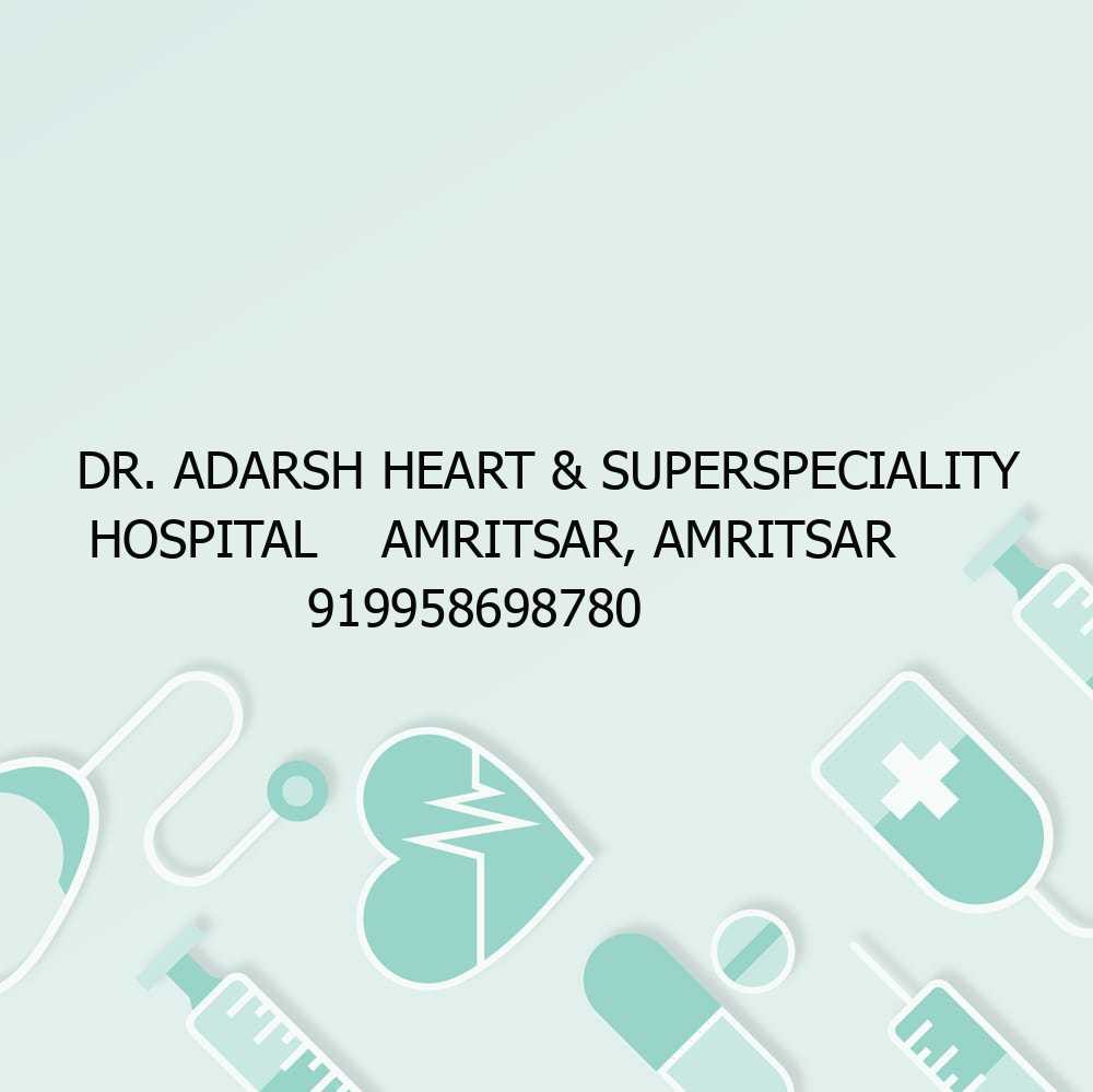 Dr. Adarsh Heart & Superspeciality Hospital    Amritsar, Amritsar                  919958698780