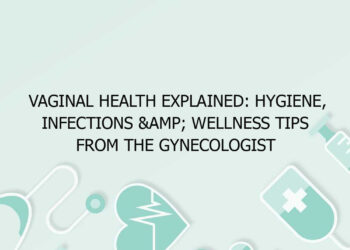 Vaginal Health Explained: Hygiene, Infections & Wellness Tips from the Gynecologist