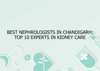 Best Nephrologists in Chandigarh: Top 10 Experts in Kidney Care