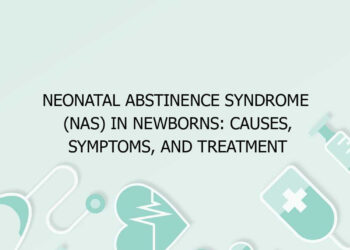 Neonatal Abstinence Syndrome (NAS) in Newborns: Causes, Symptoms, and Treatment
